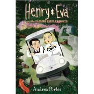 Henry & Eva and the Famous People Ghosts by Portes, Andrea, 9780062560049