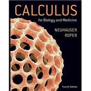 Calculus For Biology and Medicine by Neuhauser, Claudia; Roper, Marcus, 9780134070049