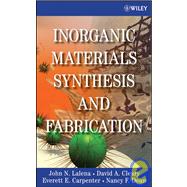 Inorganic Materials Synthesis and Fabrication by Lalena, John N.; Cleary, David A.; Carpenter, Everett; Dean, Nancy F., 9780471740049
