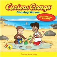 Curious George Chasing Waves by Margaret & H. A. Rey (CRT); Preziosi, Alessandra (ADP); Tolley, Justin; Lankford, Raye, 9780544240049