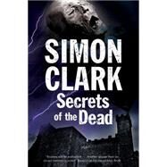 Secrets of the Dead by Clark, Simon, 9780727870049