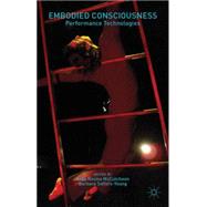 Embodied Consciousness Performance Technologies by McCutcheon, Jade Rosina; Sellers-Young, Barbara, 9781137320049