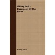 Sitting Bull - Champion of the Sioux by Vestal, Stanley, 9781406770049