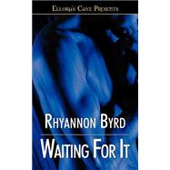 Waiting For It by Byrd, Rhyannon, 9781419950049