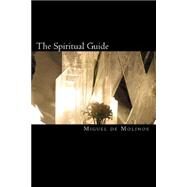 The Spiritual Guide by Molinos, Miguel De; D'adamo, Arthur J., 9781453750049