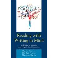 Reading with Writing in Mind A Guide for Middle and High School Educators by Charron, Nancy; Fenton, Marilyn; Harris, Margaret, 9781475840049