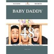 Baby Daddy: 48 Most Asked Questions on Baby Daddy - What You Need to Know by Turner, Pamela, 9781488880049
