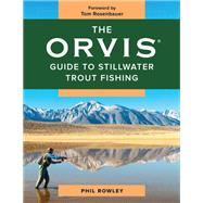 The Orvis Guide to Stillwater Trout Fishing by Rowley, Phil; Rosenbauer, Tom, 9781493040049