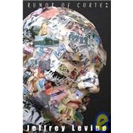 The Rumor of Cortez by Levine, Jeffrey, 9781597090049