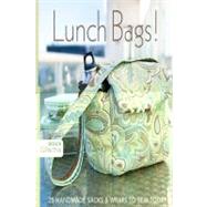Lunch Bags! 25 Handmade Sacks & Wraps to Sew Today by Unknown, 9781607050049