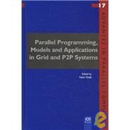 Parallel Programming, Models and Applications in Grid and P2p Systems by Xhafa, Fatos, 9781607500049