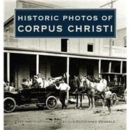 Historic Photos of Corpus Christi by Venable, Cecilia Gutierrez, 9781684420049