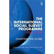 The International Social Survey Programme 1984-2009: Charting the Globe by Haller, Max; Jowell, Roger; Smith, Tom W, 9780203880050