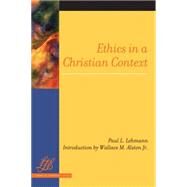 Ethics in a Christian Context by Lehmann, Paul L., 9780664230050