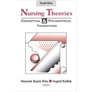 Nursing Theories: Conceptual & Philosophical Foundations by Kim, Hesook Suzie, 9780826140050