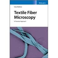 Textile Fiber Microscopy A Practical Approach by Markova, Ivana, 9781119320050