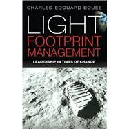 Light Footprint Management Leadership in Times of Change by Boue, Charles-Edouard, 9781472900050