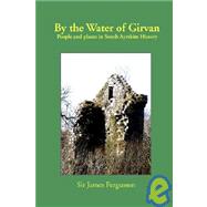By the Water of Girvan: People and Places in South Ayrshire History by Fergusson, James, Sir, 9781845300050