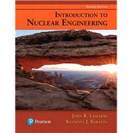 Introduction to Nuclear Engineering by Lamarsh, John R.; Baratta, Anthony J., 9780134570051