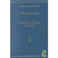 Regulation, Crime, Freedom by Braithwaite, John, 9780754620051