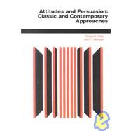Attitudes And Persuasion: Classic And Contemporary Approaches by Petty,Richard E, 9780813330051