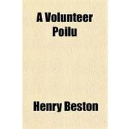 A Volunteer Poilu by Beston, Henry, 9781153590051