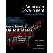 American Government Institutions and Policies, 15th Edition by Wilson/DiIulio, Jr./Bose/Levendusky, 9781305500051