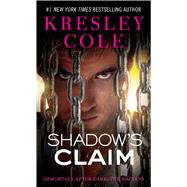 Shadow's Claim Immortals After Dark: The Dacians by Cole, Kresley, 9781451650051