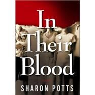 In Their Blood: A Novel by Potts, Sharon, 9781608090051