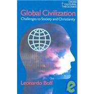 Global Civilization: Challenges to Society and to Christianity by Boff,Leonardo, 9781845530051