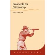Prospects for Citizenship by Stoker, Gerry; Mason, Andrew; McGrew, Anthony; Armstrong, Chris; Owen, David; Smith, Graham; Banya, Momoh; McGhee, Derek; Saunders, Clare, 9781849660051