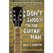 Don't Shoot! I'm the Guitar Man by Martin, Buzzy, 9780425240052