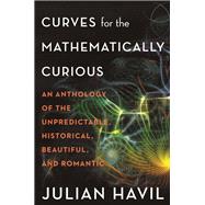 Curves for the Mathematically Curious by Havil, Julian, 9780691180052