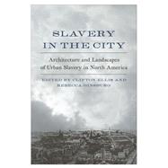 Slavery in the City by Ellis, Clifton; Ginsburg, Rebecca, 9780813940052