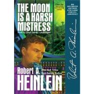 The Moon Is a Harsh Mistress by Heinlein, Robert A., 9781441740052