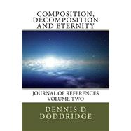 Composition, Decomposition and Eternity by Doddridge, Dennis Dean, 9781481270052