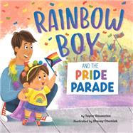 Rainbow Boy and the Pride Parade by Taylor Rouanzion; Stacey Chomiak, 9781506490052