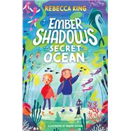 Ember Shadows and the Secret of the Ocean Book 3 by King, Rebecca, 9781510110052