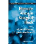 Hormone Assays in Biological Fluids by Wheeler, M. J.; Hutchinson, J. S. Morley, 9781588290052
