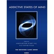 Addictive States of Mind by Bower, Marion; Hale, Rob; Wood, Heather, 9781780490052