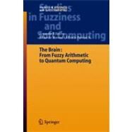 The Brain: Fuzzy Arithmetic to Quantum Computing by Rocha, Armando Freitas; Massad, Eduardo; Pereira, Alfredo, 9783642060052