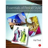 Essentials of Period Style: A Sourcebook for Stage and Production Designers by Tine; Hal, 9780415710053