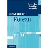The Sounds of Korean by Shin, Jiyoung; Kiaer, Jieun; Jaeeun, Cha, 9781107030053