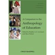 A Companion to the Anthropology of Education by Levinson, Bradley A.; Pollock, Mica, 9781405190053