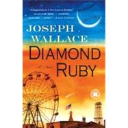 Diamond Ruby A Novel by Wallace, Joseph, 9781439160053