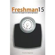 Freshman 15 by Agnew, Travis, 9781442100053