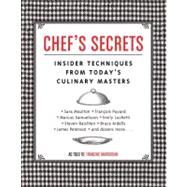 Chef's Secrets Insider Techniques from Today's Culinary Masters by Maroukian, Francine; Bates, Harry, 9781594740053