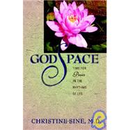 GodSpace : Time for Peace in the Rhythms of Life by Sine, Christine, 9781594980053