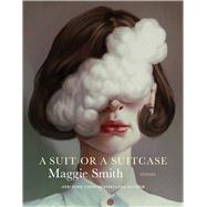 A Suit or a Suitcase Poems by Smith, Maggie, 9781668090053