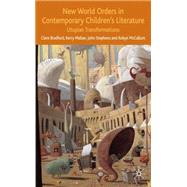 New World Orders in Contemporary Children's Literature Utopian Transformations by Bradford, Clare; McCallum, Robyn; Mallan, Kerry; Stephens, John Richard, 9780230020054